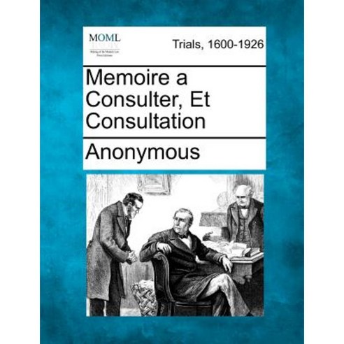 Memoire a Consulter Et Consultation Paperback, Gale Ecco, Making of Modern Law