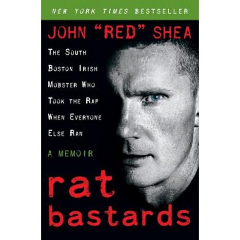 Rat Bastards:The South Boston Irish Mobster Who Took the Rap When Everyone Else Ran, HarperCollins