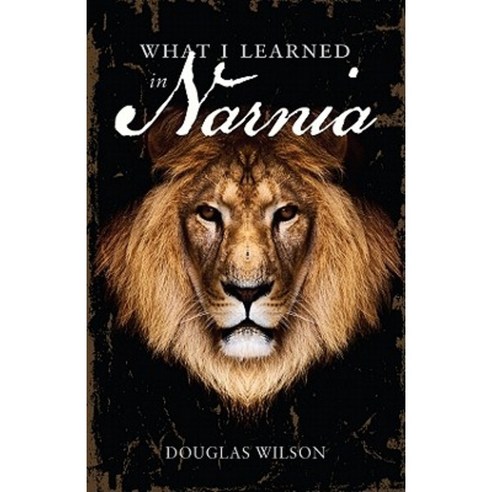 What I Learned in Narnia Paperback, Canon Press