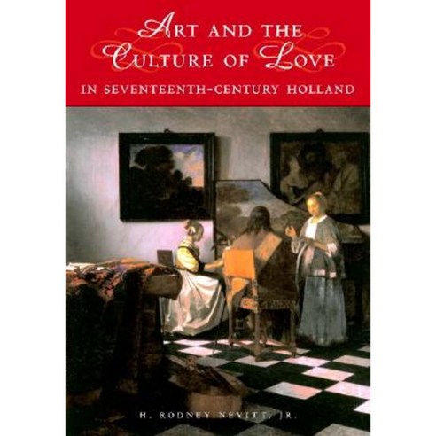 Art and the Culture of Love in Seventeenth-Century Holland Hardcover, Cambridge University Press