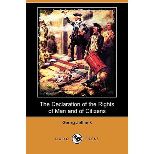 The Declaration of the Rights of Man and of Citizens (Dodo Press) Paperback, Dodo Press
