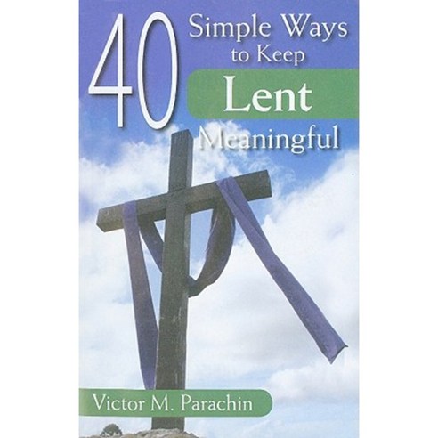 40 Simple Ways to Keep Lent Meaningful Paperback, Liguori Publications