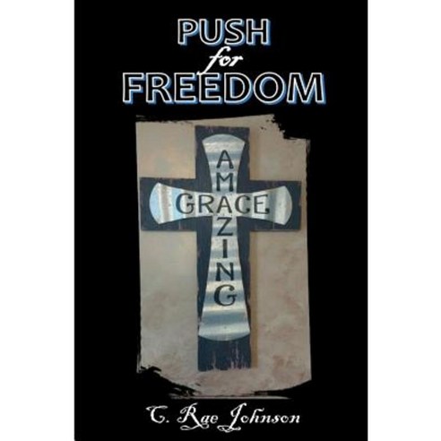 Push for Freedom Amazing Grace Paperback, Lulu.com