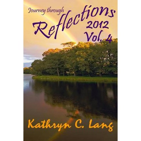 Journey Through Reflections 2012 Paperback, Createspace