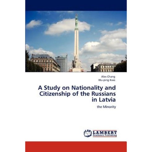 A Study on Nationality and Citizenship of the Russians in Latvia Paperback, LAP Lambert Academic Publishing