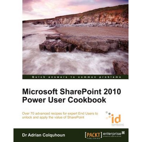 Microsoft Sharepoint 2010 Power User Cookbook, Packt Publishing