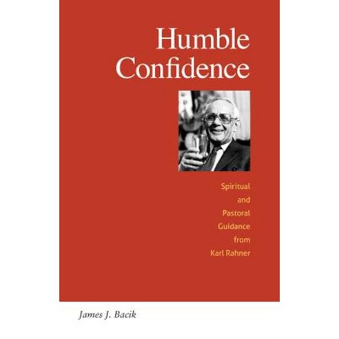 Humble Confidence: Spiritual and Pastoral Guidance from Karl Rahner Paperback, Michael Glazier Books