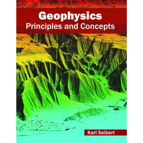 Geophysics: Principles and Concepts Hardcover, Syrawood Publishing House
