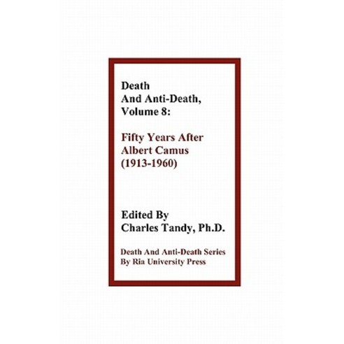 Death and Anti-Death Volume 8: Fifty Years After Albert Camus (1913-1960) Paperback, Ria University Press