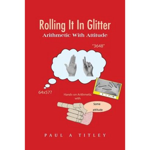 Rolling It in Glitter: Arithmetic with Attitude Paperback, Authorhouse UK