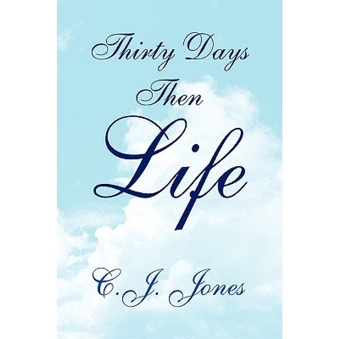Thirty Days Then Life Hardcover, Xlibris Corporation