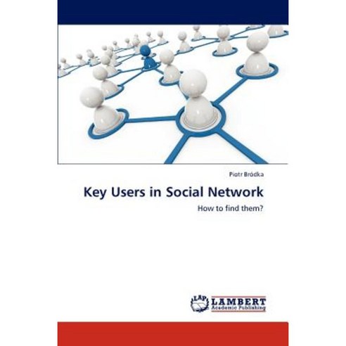 Key Users in Social Network Paperback, LAP Lambert Academic Publishing