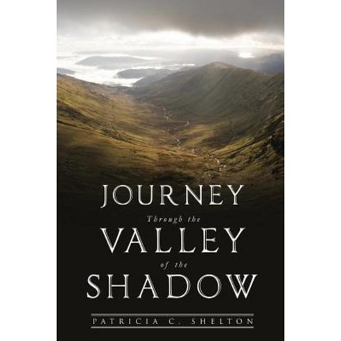 Journey Through the Valley of the Shadow Paperback, Xulon Press