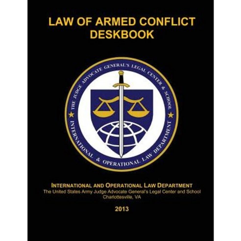 Law of Armed Conflict Deskbook: 2013 Paperback, Createspace