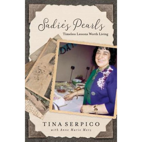 Sadie''s Pearls: Timeless Lessons Worth Living Paperback, Lmg Books