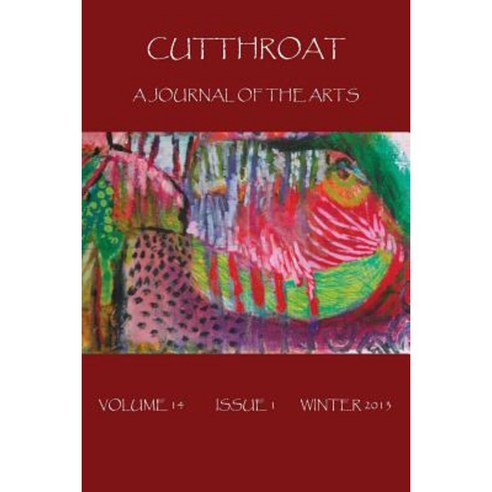 Cutthroat: A Journal of the Arts Volume 14 Issue 1 Winter 2013 Paperback, Cutthroat, a Journal of the Arts