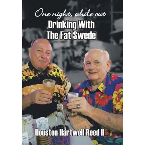 One Night While Out Drinking with the Fat Swede Hardcover, Xlibris