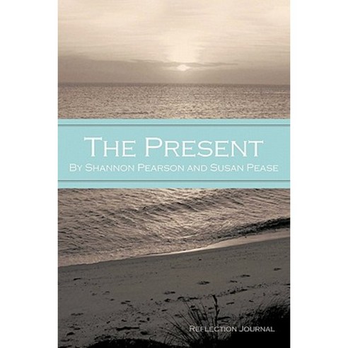 The Present: Reflection Journal Paperback, Authorhouse