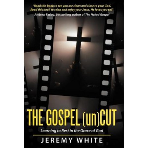 The Gospel Uncut: Learning to Rest in the Grace of God. Hardcover, WestBow Press