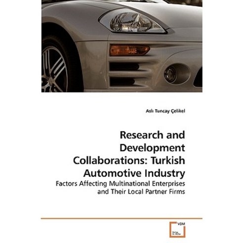 Research and Development Collaborations: Turkish Automotive Industry Paperback, VDM Verlag