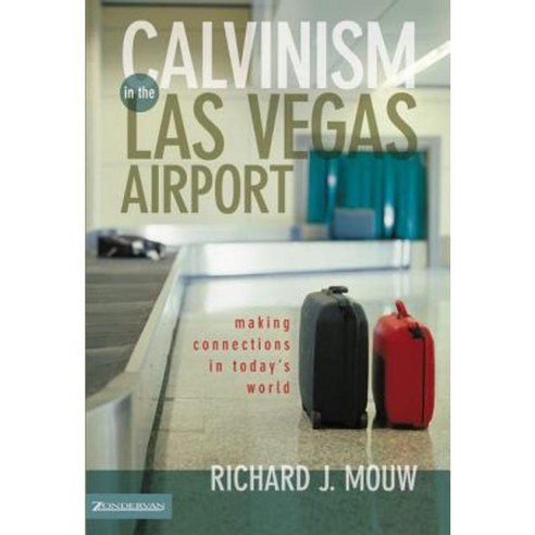 Calvinism in the Las Vegas Airport: Making Connections in Today''s World Paperback, Zondervan