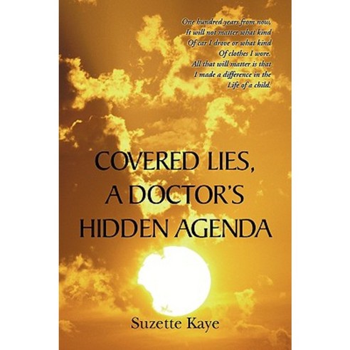 Covered Lies a Doctor''s Hidden Agenda Paperback, Xlibris