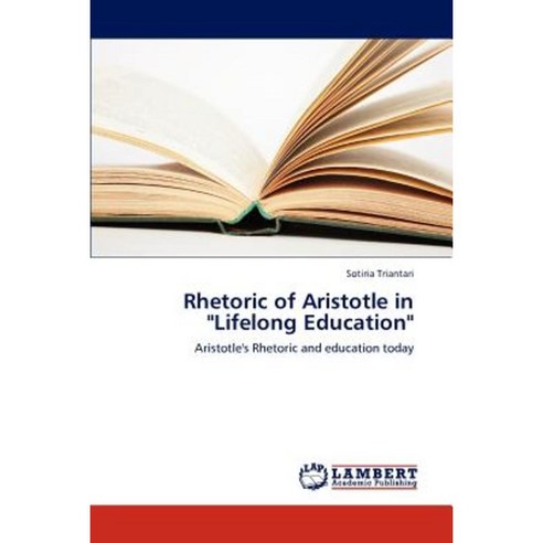 Rhetoric of Aristotle in Lifelong Education Paperback, LAP Lambert Academic Publishing
