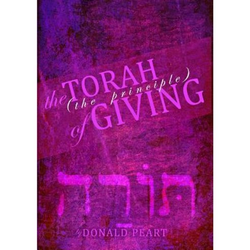 The Torah the Principle of Giving Paperback, Donald Peart