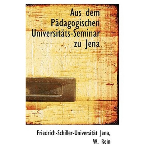 Aus Dem Padagogischen Universitats-Seminar Zu Jena Paperback, BiblioLife