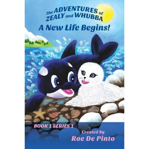 The Adventures of Zealy and Whubba: A New Life Begins! Book 1 Series 1 Paperback, Outskirts Press
