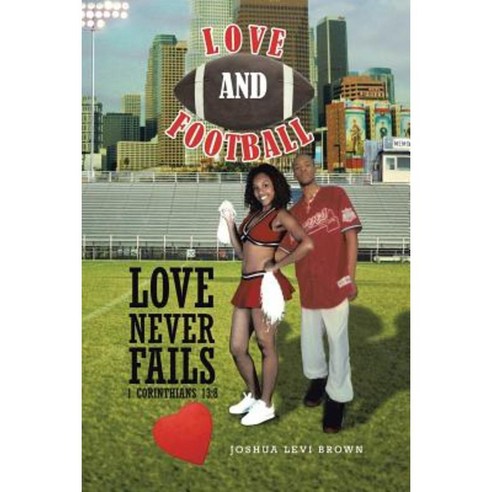 Love and Football: Love Never Fails I Corinthians 13:8 Paperback, Trafford Publishing