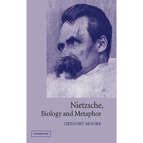 Nietzsche Biology and Metaphor Hardcover, Cambridge University Press