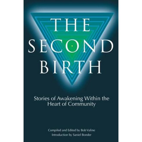 The Second Birth: Stories of Awakening Within the Heart of Community Paperback, Booksurge Publishing