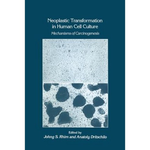 Neoplastic Transformation in Human Cell Culture: Mechanisms of Carcinogenesis Paperback, Humana Press