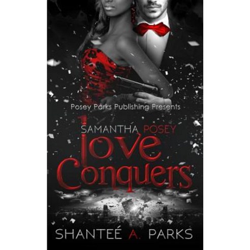Samantha Posey: Love Conquers Paperback, Posey Parks Publishing