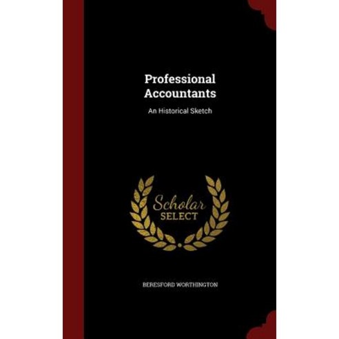 Professional Accountants: An Historical Sketch Hardcover, Andesite Press