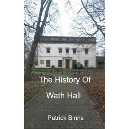 The History of Wath Hall Paperback, Blurb