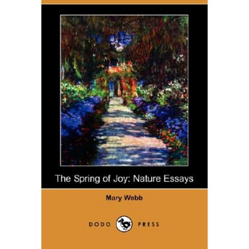 The Spring of Joy: Nature Essays (Dodo Press) Paperback, Dodo Press