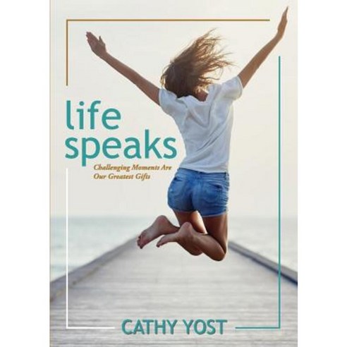 Life Speaks: Challenging Moments Are Our Greatest Gifts Paperback, Red Tulip Publishing