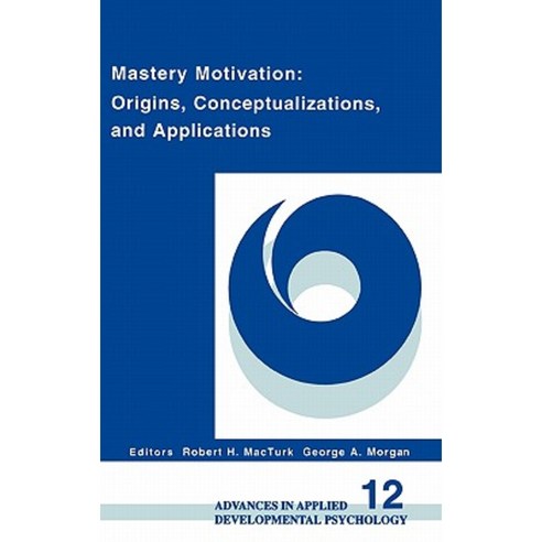 Mastery Motivation: Origins Conceptualizations and Applications Hardcover, Ablex Publishing Corporation