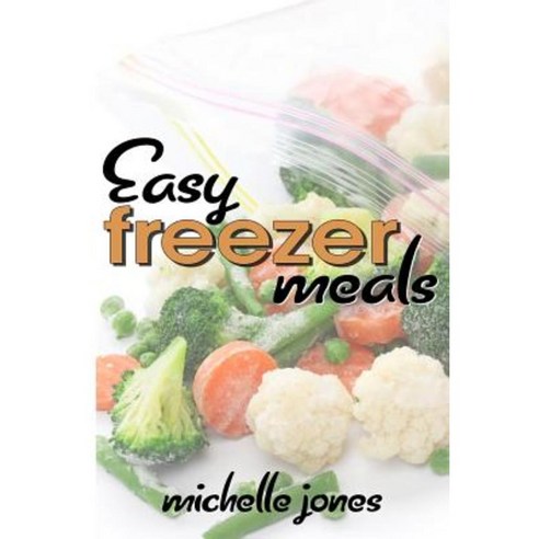 Easy Freezer Meals Paperback, Createspace