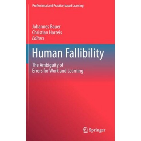 Human Fallibility: The Ambiguity of Errors for Work and Learning Hardcover, Springer