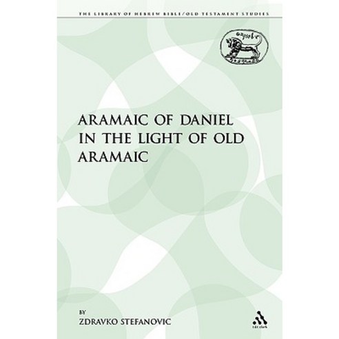 The Aramaic of Daniel in the Light of Old Aramaic Paperback, Continnuum-3pl