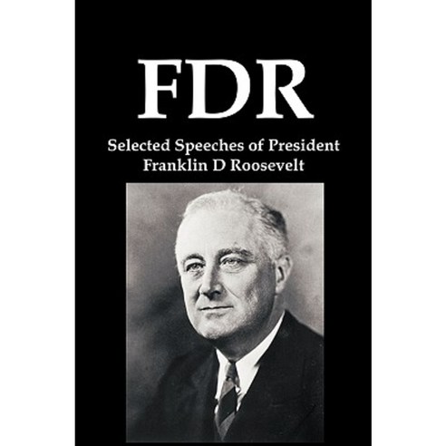 FDR: Selected Speeches of President Franklin D Roosevelt Paperback, Red and Black Publishers