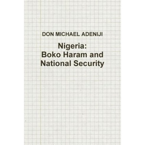 Nigeria: Boko Haram and National Security Paperback, Lulu.com
