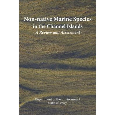 Non-Native Marine Species in the Channel Islands: A Review and Assessment Paperback, Societe Jersiaise