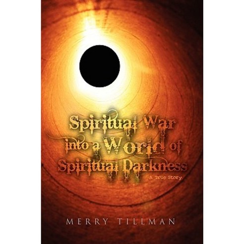 Spiritual War Into a World of Spiritual Darkness Paperback, Xlibris Corporation