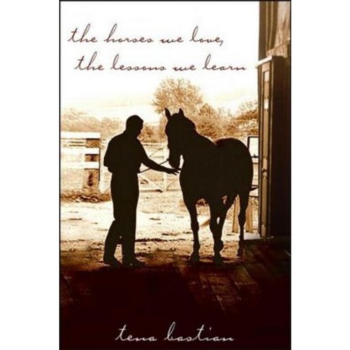 The Horses We Love the Lessons We Learn Hardcover, Howell Books