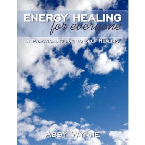 Energy Healing for Everyone: A Practical Guide to Self Healing Paperback, Balboa Press