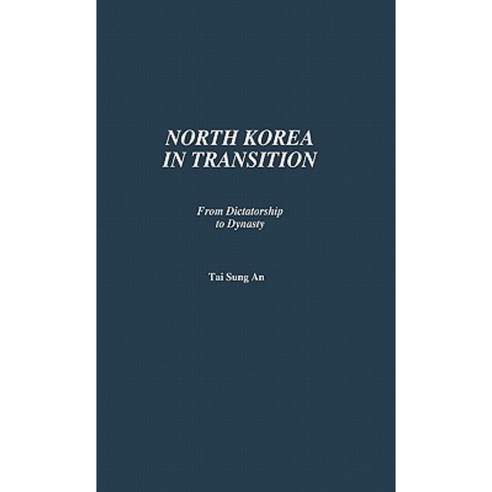 North Korea in Transition: From Dictatorship to Dynasty Hardcover, Greenwood Press